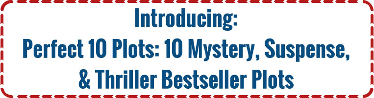 Introducing:Perfect 10 Plots: 10 Mystery, Suspense, & Thriller Bestseller Plots
